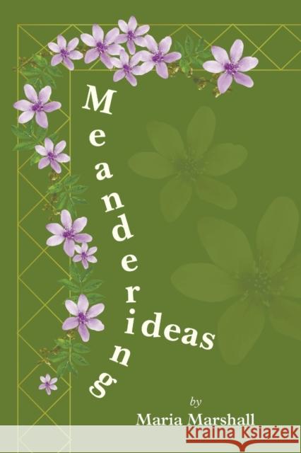 Meandering Ideas Maria Marshall 9781398436213 Austin Macauley Publishers