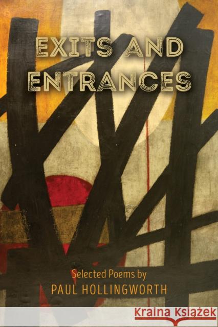 Exits and Entrances: Selected Poems Paul Hollingworth 9781398436565