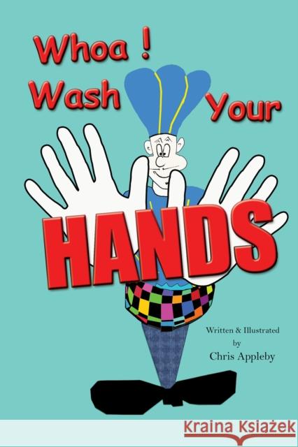 Whoa! Wash Your Hands Chris Appleby 9781398436848 Austin Macauley Publishers