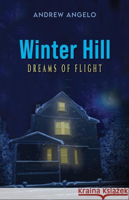 Winter Hill: dreams of flight Andrew Angelo 9781398436961 Austin Macauley Publishers