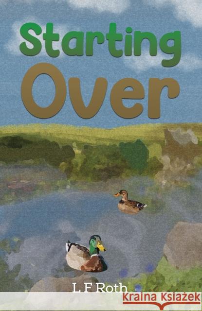 Starting Over L F Roth 9781398437203 Austin Macauley Publishers