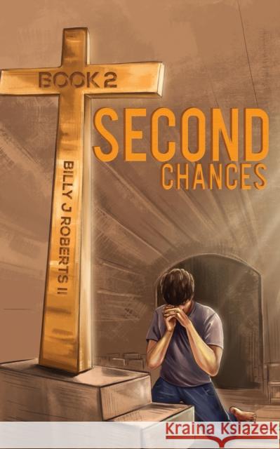 Second Chances - Book 2 Billy J Roberts II 9781398437265