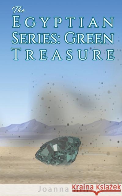 The Egyptian Series: Green Treasure Joanna Hill 9781398438064 Austin Macauley Publishers