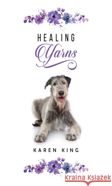 Healing Yarns Karen King 9781398438194 Austin Macauley Publishers