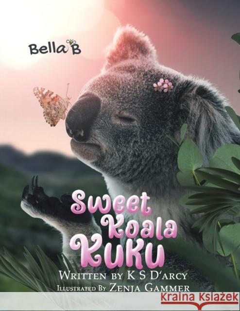 Sweet Koala Kuku K S D'arcy   9781398438538 Austin Macauley Publishers