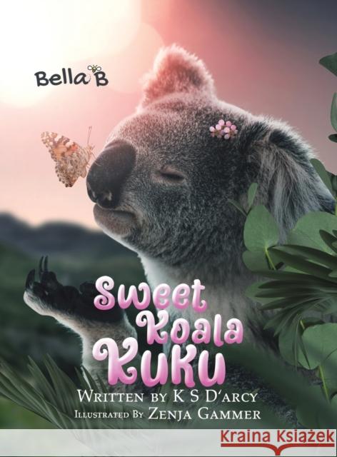 Sweet Koala Kuku K S D'arcy   9781398438545 Austin Macauley Publishers