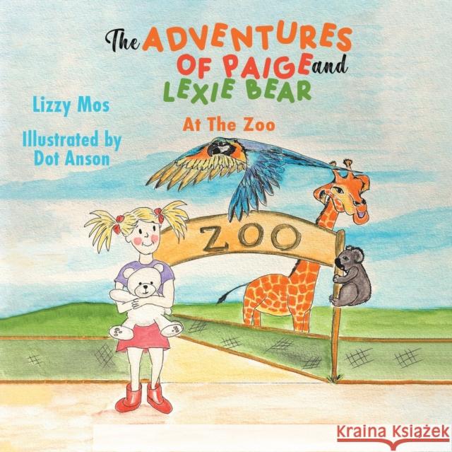 The Adventures of Paige And Lexie Bear Mos, Lizzy 9781398438729 Austin Macauley Publishers