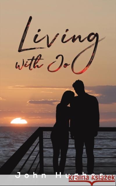 Living with Jo John Hughes   9781398440678 Austin Macauley Publishers