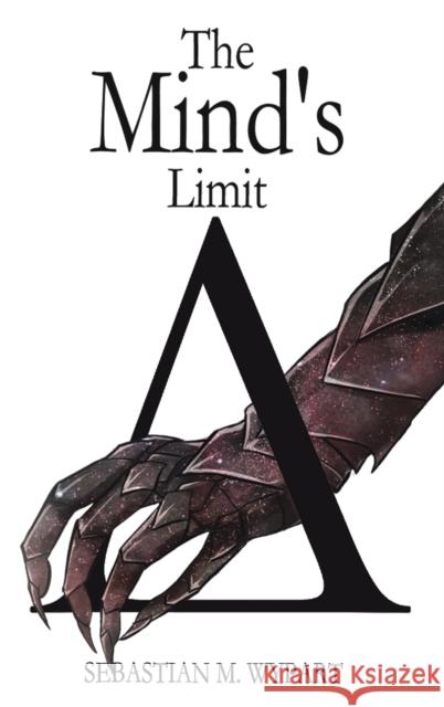 The Mind's Limit Sebastian M Wypart 9781398440920 Austin Macauley Publishers