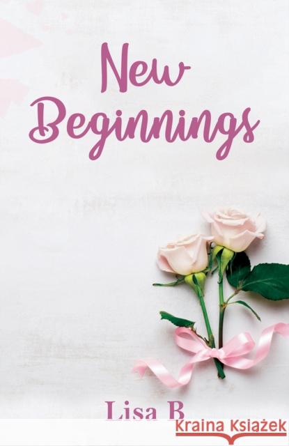 New Beginnings Lisa B 9781398441248 Austin Macauley Publishers