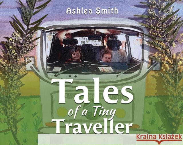 Tales of a Tiny Traveller Ashlea Smith 9781398441316 Austin Macauley
