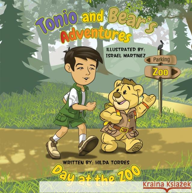 Tonio and Bear's Adventures: Day at the Zoo Hilda Torres 9781398441521