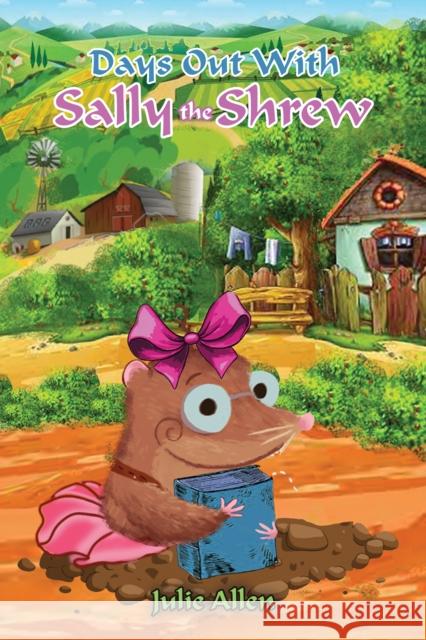 Days Out with Sally the Shrew Julie Allen 9781398441835 Austin Macauley