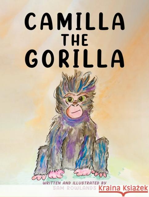 Camilla The Gorilla Sam Rowlands 9781398441989