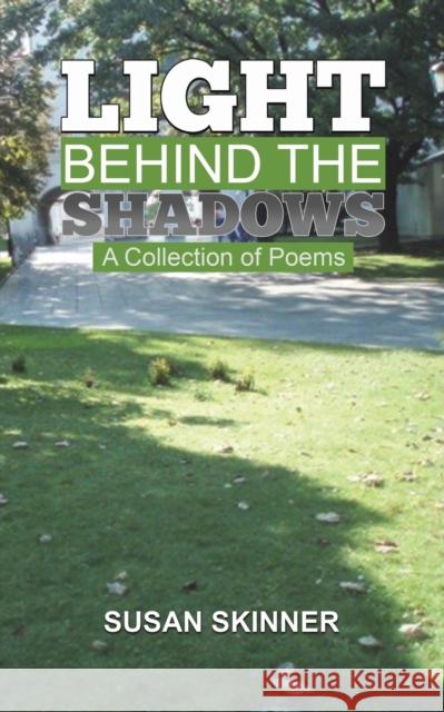 Light Behind the Shadows: A collection of poems Susan Skinner 9781398442122 Austin Macauley Publishers