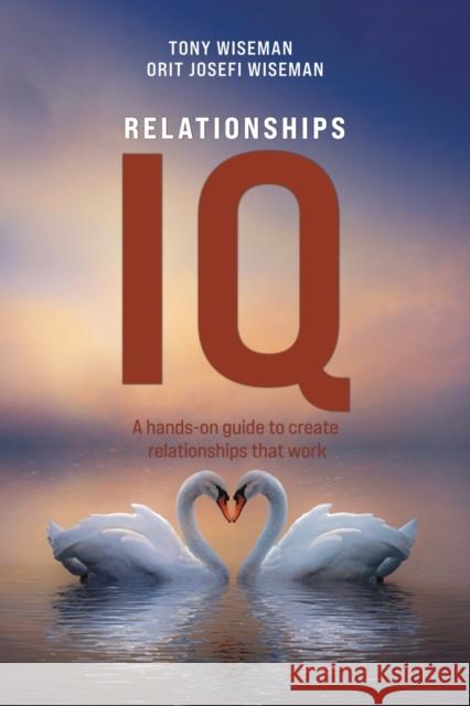 Relationships IQ: A hands-on guide to create relationships that work Orit Josefi Wiseman 9781398442511 Austin Macauley Publishers