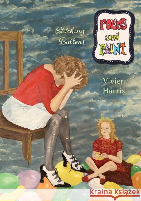 Poems and Paint: Stitching Balloons Vivien Harris 9781398443419 Austin Macauley Publishers