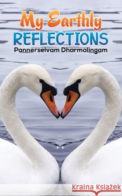 My Earthly Reflections Pannerselvam Dharmalingam 9781398443600 Austin Macauley Publishers