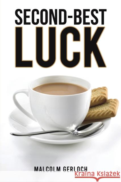Second-Best Luck Malcolm Gerloch 9781398444560 Austin Macauley Publishers