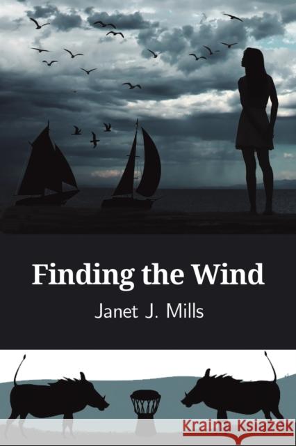 Finding the Wind Janet J Mills 9781398444805 Austin Macauley Publishers