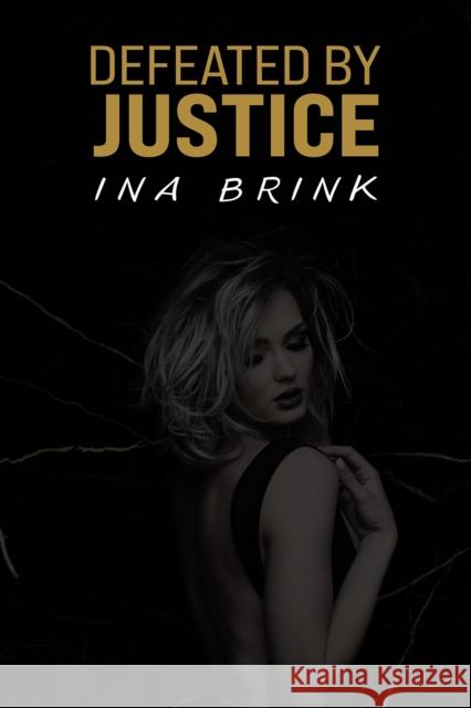 Defeated by Justice Ina Brink 9781398447561 Austin Macauley
