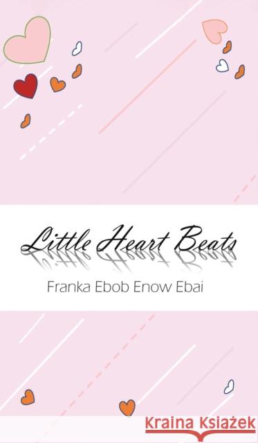 Little Heart Beats Franka Ebob Enow Ebai 9781398447929 Austin Macauley