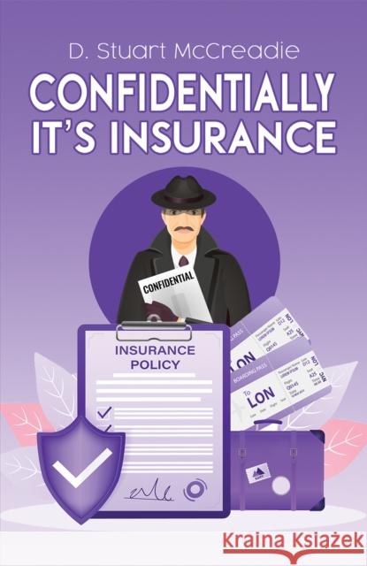 Confidentially It’s Insurance D. Stuart McCreadie 9781398449213 Austin Macauley Publishers