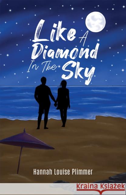 Like a Diamond in the Sky Hannah Louise Plimmer 9781398449237 Austin Macauley Publishers