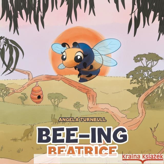 Bee-ing Beatrice Angela Turnbull 9781398450943 Austin Macauley Publishers