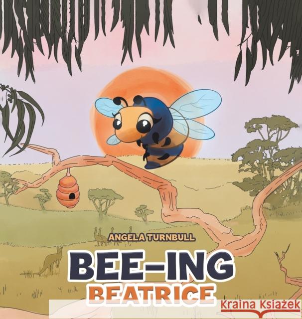 Bee-ing Beatrice Angela Turnbull 9781398450950 Austin Macauley Publishers