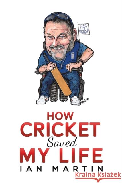 How Cricket Saved My Life Ian Martin   9781398451414 Austin Macauley Publishers