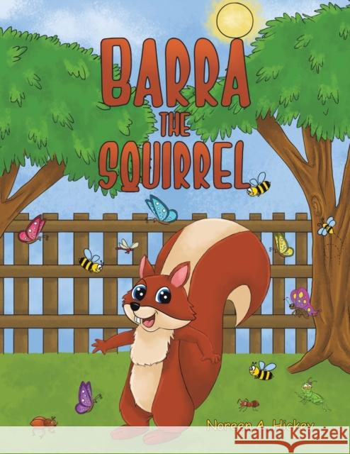 Barra the Squirrel Noreen A Hickey 9781398452879 Austin Macauley Publishers