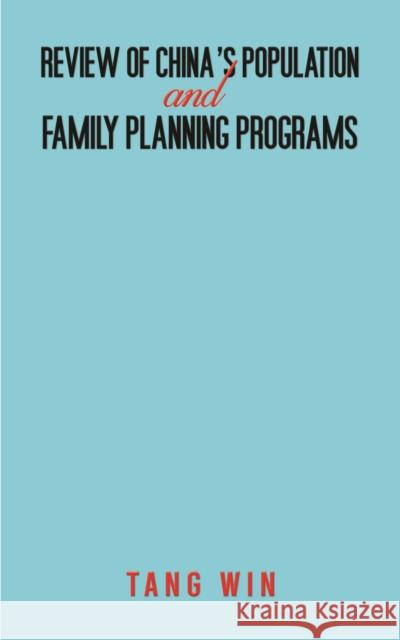 Review of China's Population and Family Planning Programs Tang Win 9781398453432 Austin Macauley Publishers