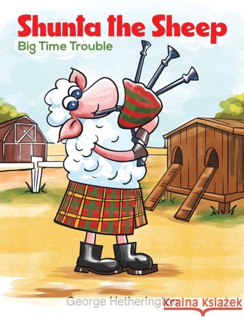 Shunta the Sheep: Big Time Trouble George Hetherington 9781398453579