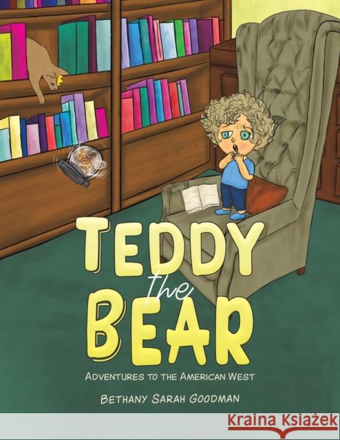 Teddy the Bear Bethany Sarah Goodman 9781398453968