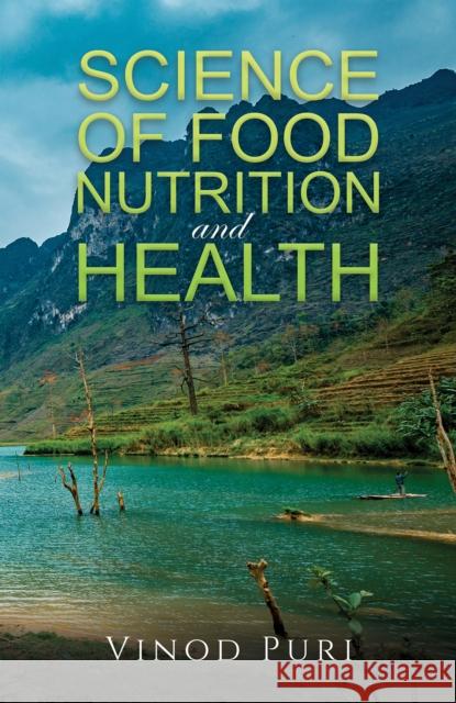 Science of Food Nutrition and Health Vinod Puri 9781398454118 Austin Macauley Publishers