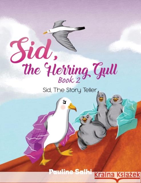 Sid, the Herring Gull - Book 2: Sid, The Story Teller Pauline Salhi 9781398454323