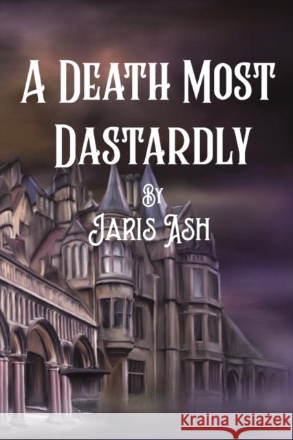 A Death Most Dastardly Jaris Ash   9781398455436 Austin Macauley Publishers