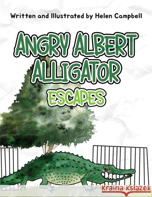 Angry Albert Alligator Helen Campbell 9781398455726 Austin Macauley Publishers