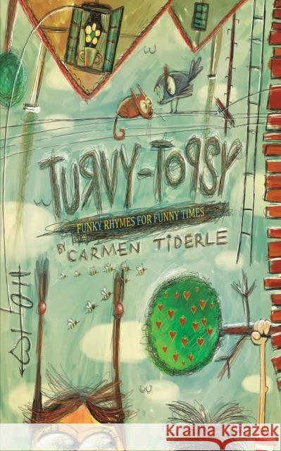 Turvy-Topsy: Funky Rhymes for Funny Times Carmen Tiderle 9781398456174 Austin Macauley Publishers