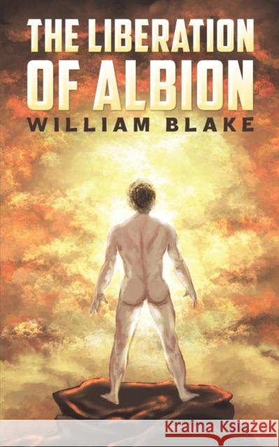 The Liberation of Albion William Blake 9781398456235 Austin Macauley Publishers