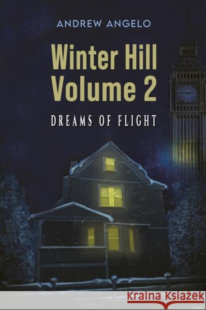 Winter Hill: Volume 2: Dreams of flight Andrew Angelo 9781398457829