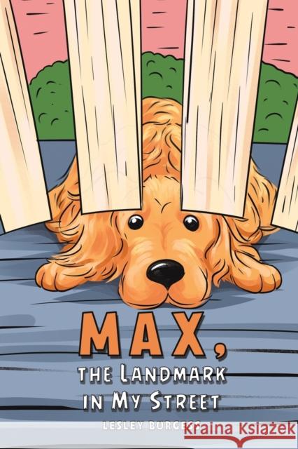 Max, the Landmark in My Street Lesley Burgess 9781398457836 Austin Macauley Publishers