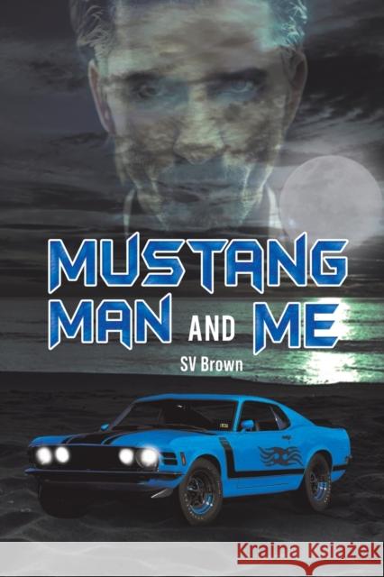 Mustang Man And Me SV Brown 9781398457980 Austin Macauley Publishers