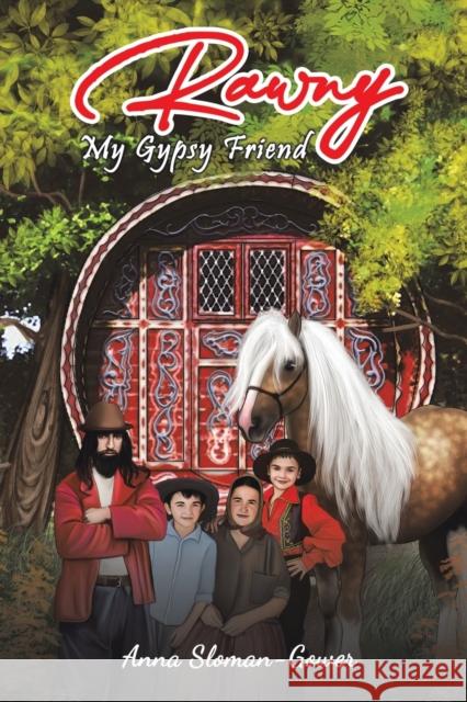 Rawny: My Gypsy Friend Anna Sloman-Gower 9781398458635 Austin Macauley Publishers