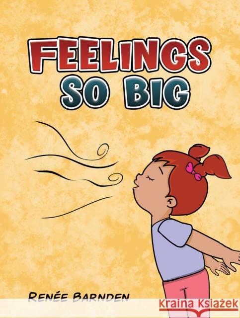 Feelings So Big Renee Barnden 9781398458963