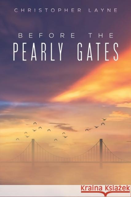 Before The Pearly Gates Christopher Layne 9781398459175 Austin Macauley Publishers