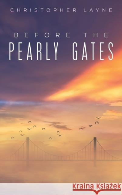 Before The Pearly Gates Christopher Layne 9781398459182 Austin Macauley Publishers