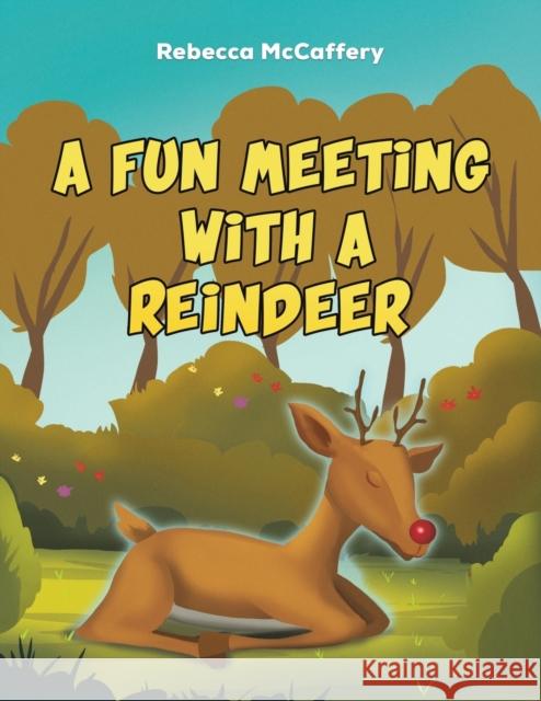 A Fun Meeting With A Reindeer Rebecca McCaffery 9781398459502 Austin Macauley Publishers