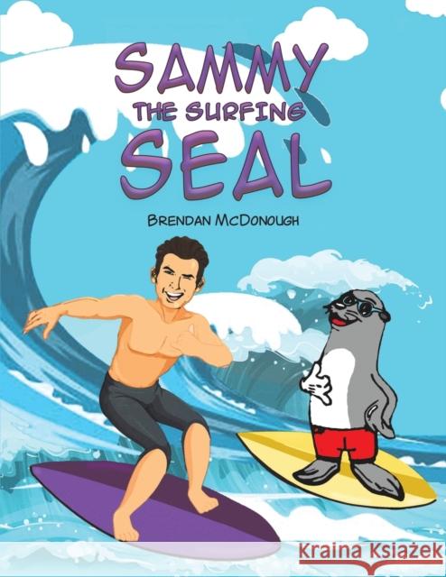 Sammy the Surfing Seal Brendan McDonough 9781398460942 Austin Macauley Publishers